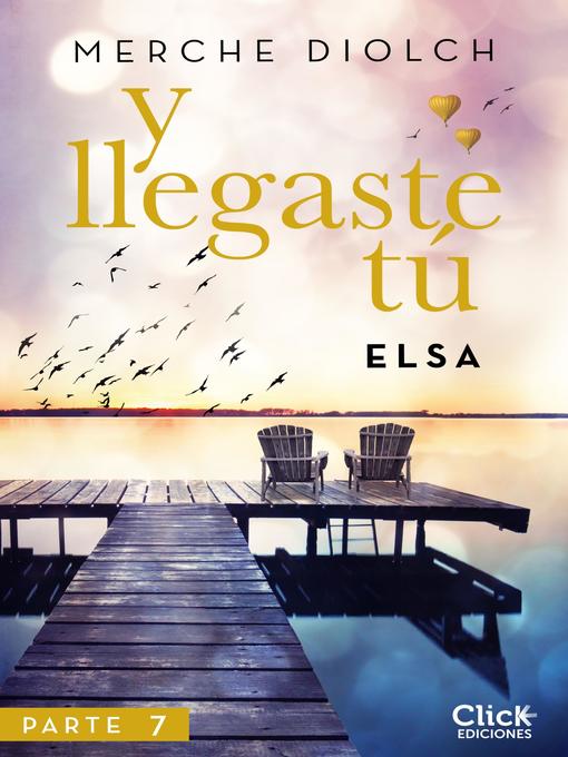 Cover image for Y llegaste tú 7. Elsa